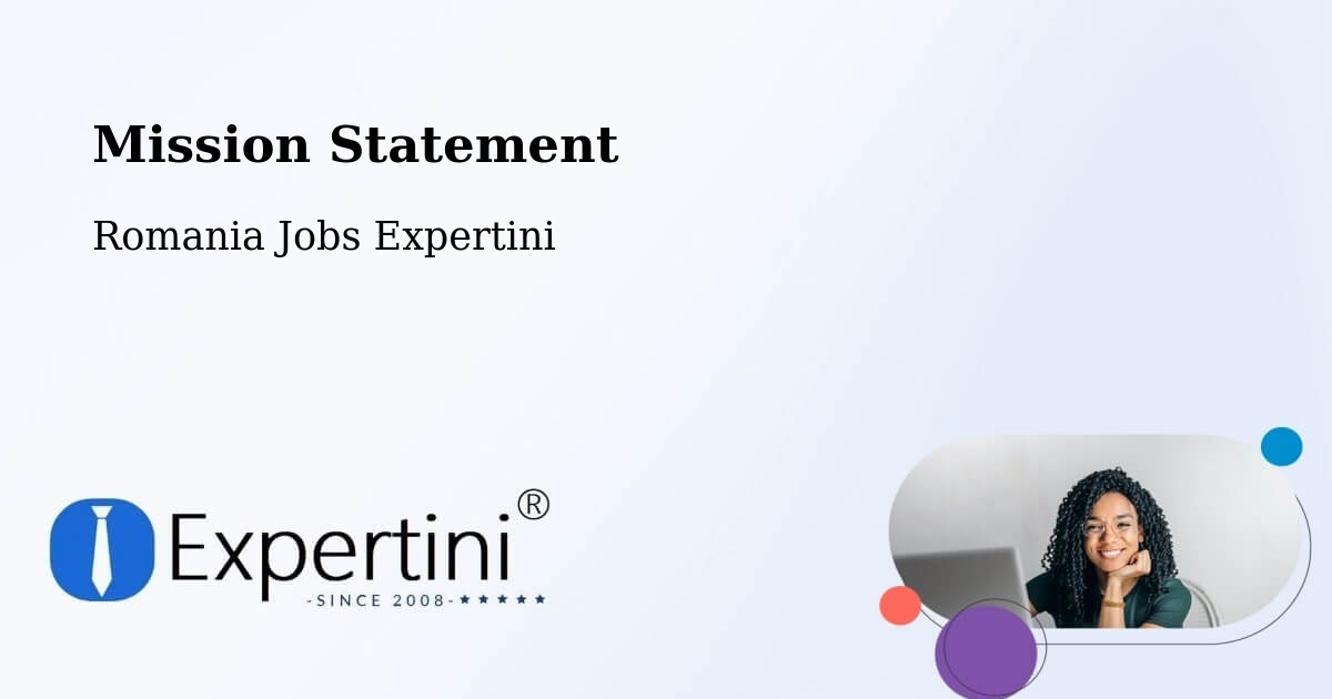 Corporate Mission – Târgşoru Vechi - Romania Jobs Expertini